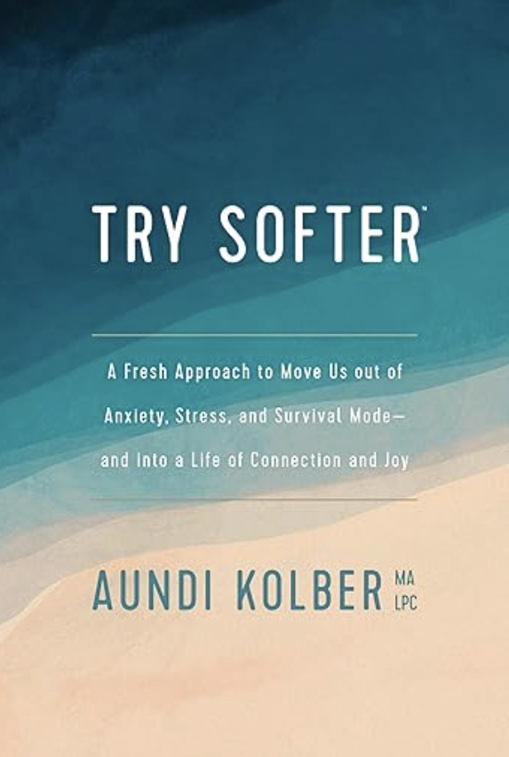 Try Softer by Aundi Kolber